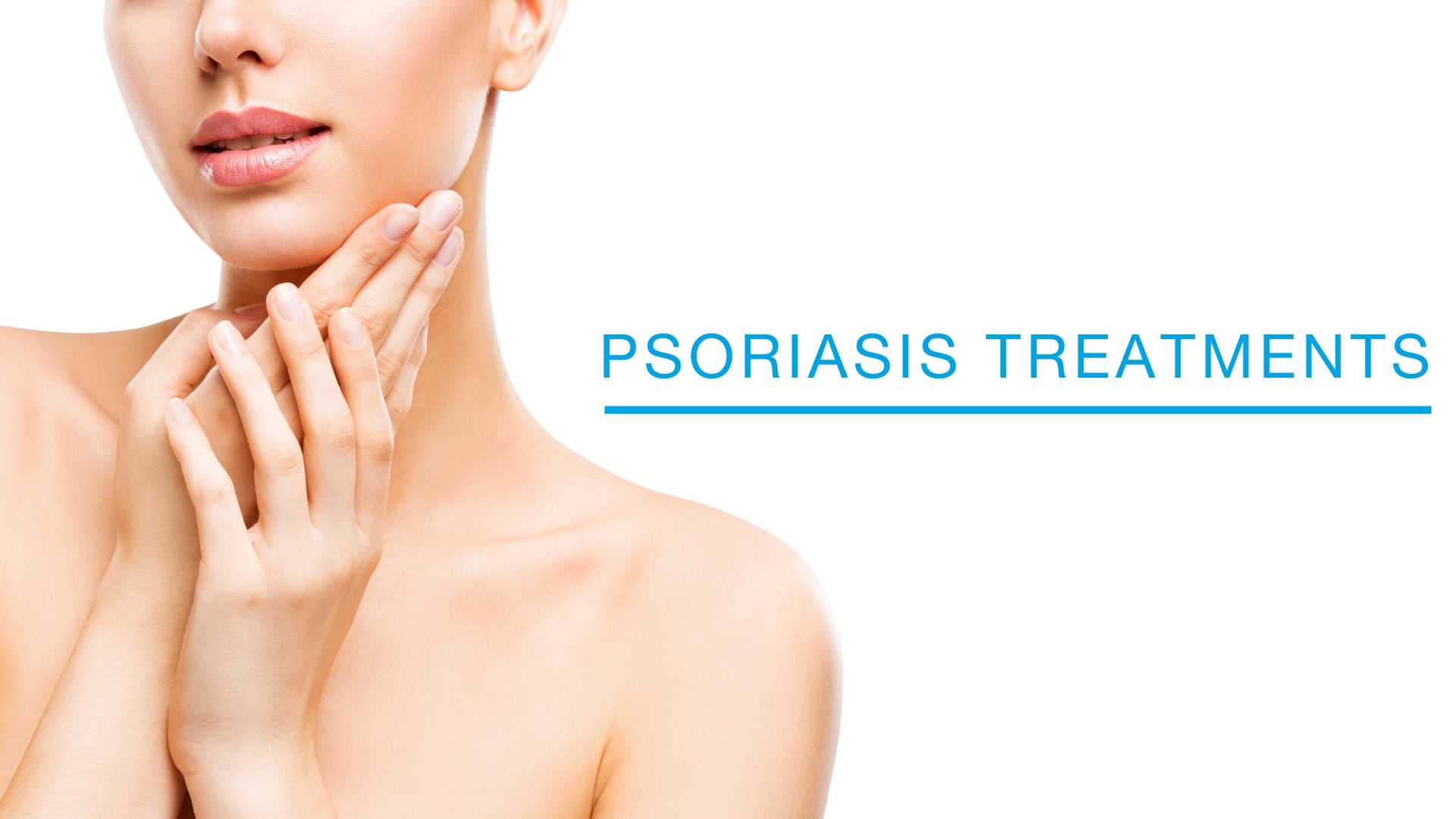 Psoriasis Treatments at Laser + Skin Institute